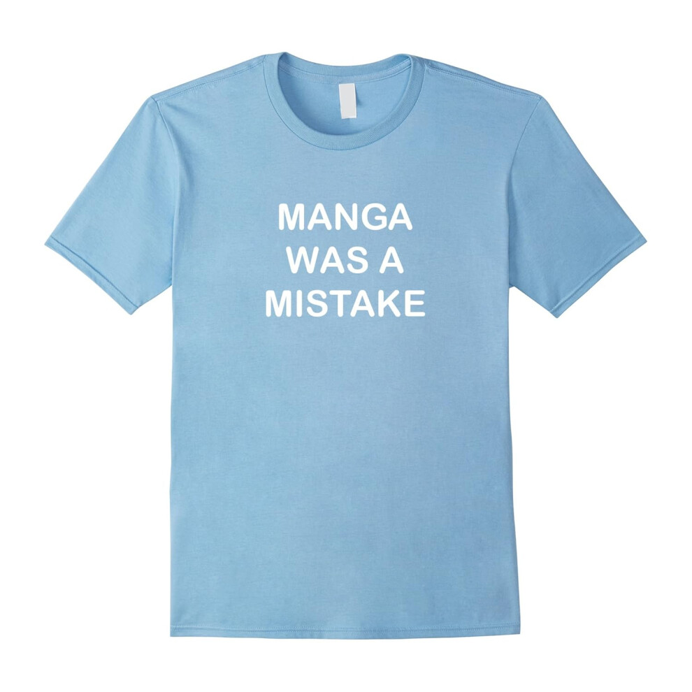 (L) Manga Was A Mistake Shirt Otaku Anime Lovers T-Shirt-Father's Day