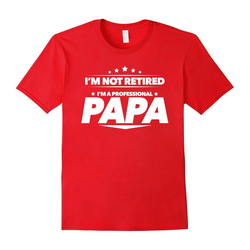 (L) Men's I'm Not Retired, I'm a Professional Papa T Shirt â Gift Tee-Father's Day