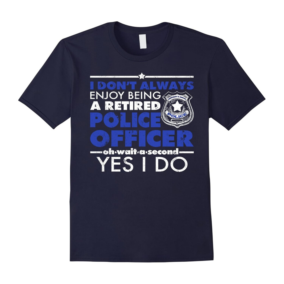 (XL) Police Retirement I Enjoy Being Retired Police Officer Gifts-Father's Day