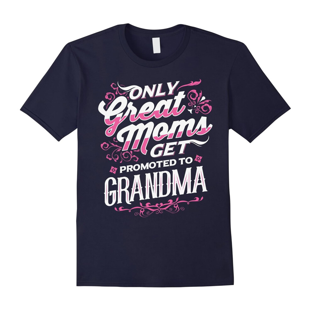 (M) Only Great Moms Get Promoted To Grandma Cute Lover Tee Shirt-Father's Day