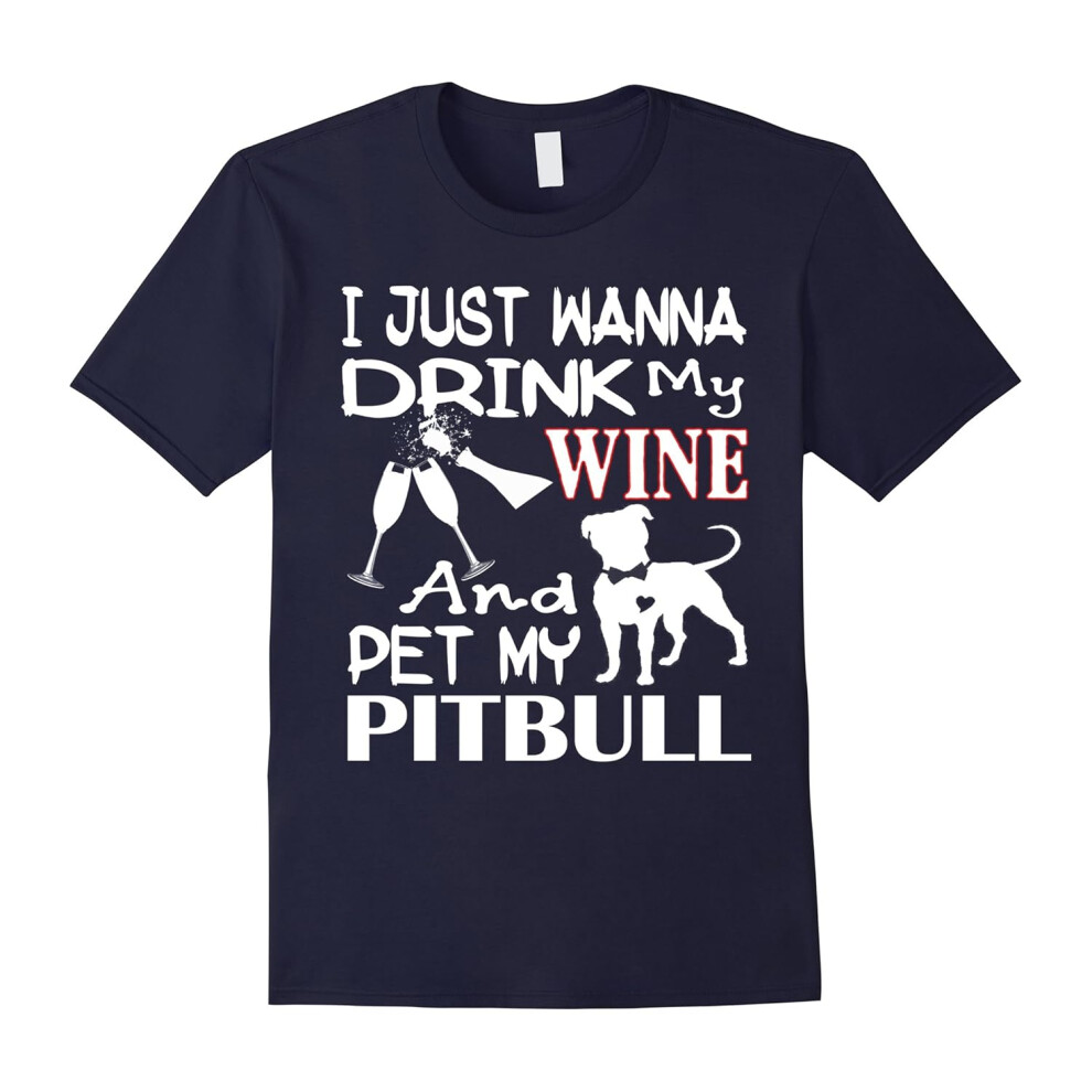 (S) Gifts for dog lovers I wanna drink wine and pet Pitbull tee-Father's Day