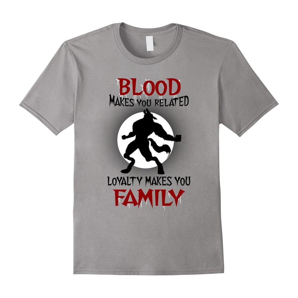 (XL) Blood makes you related Loyalty makes you family T-shirt-Father's Day