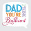 Brilliant Dad Father's Day Square Script Greeting Card Foiled Greetings Cards 1