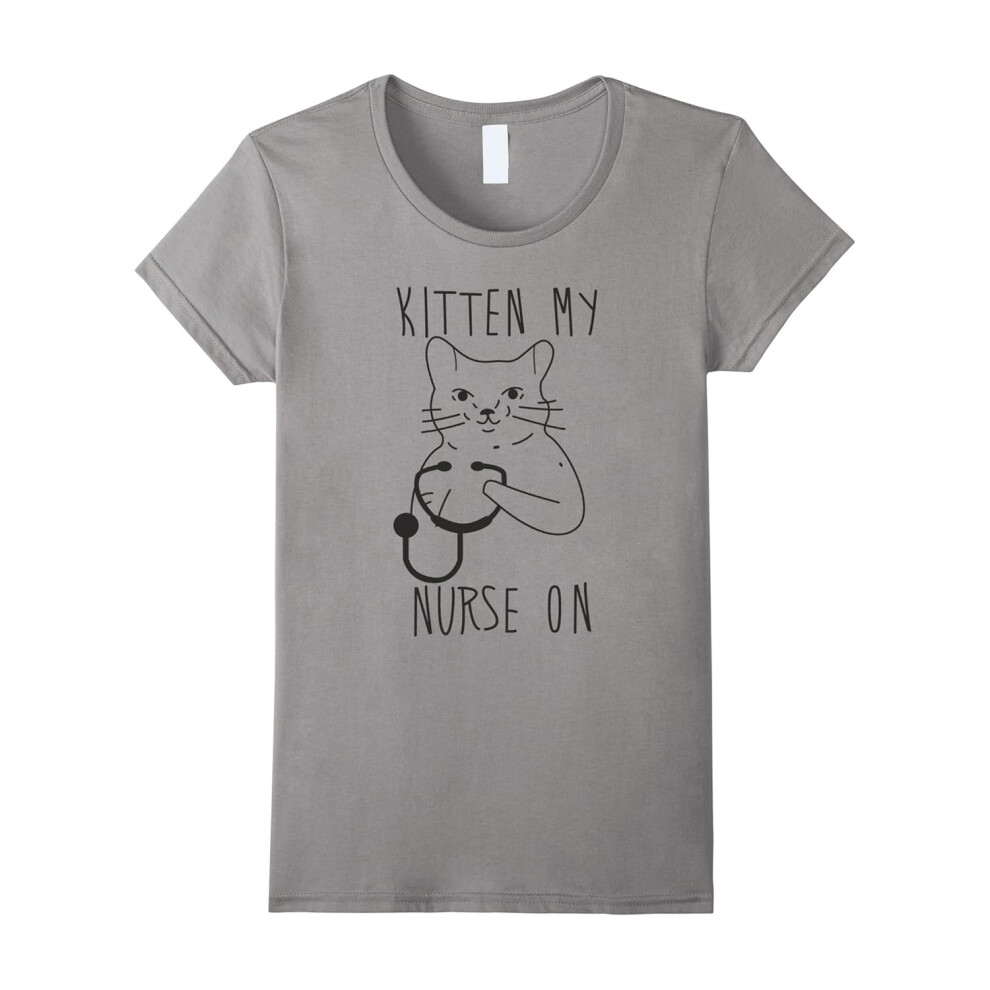 (XL) Women's Kitten My Nurse On T-Shirt â Cat Lovers-Father's Day