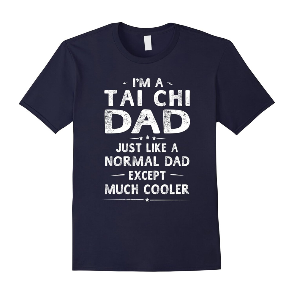 (L) Tai Chi Dad Like A Normal Dad Except Much Cooler Men T-shirt-Father's Day