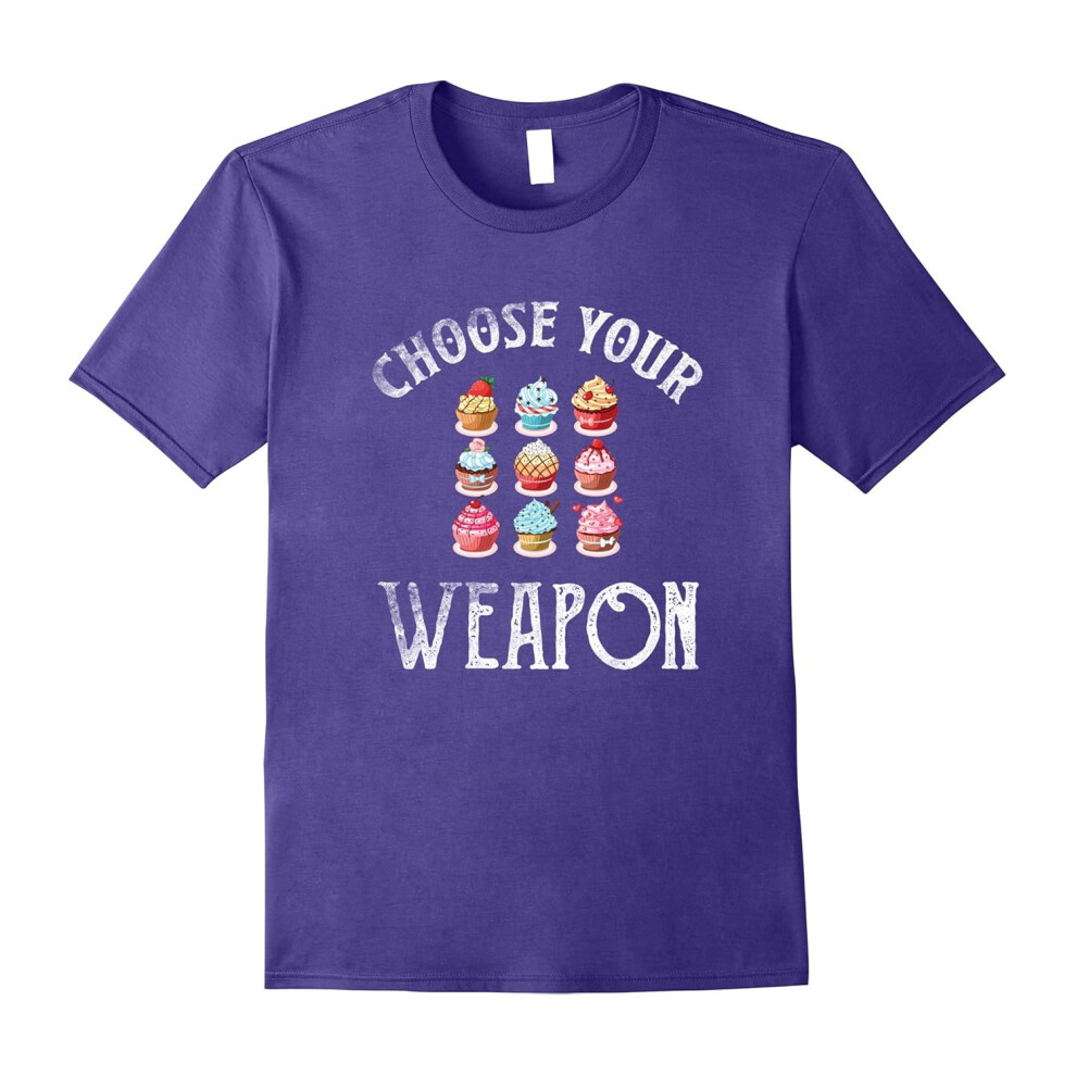 (XXXL) Choose Your Weapon Funny Cupcakes Shirt Cupcake Lover Baker-Father's Day