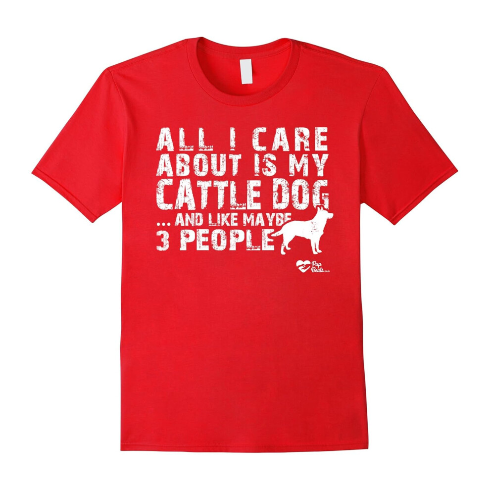 (M) All I care about is my Cattle Dog T-Shirts For Dog Lovers-Father's Day