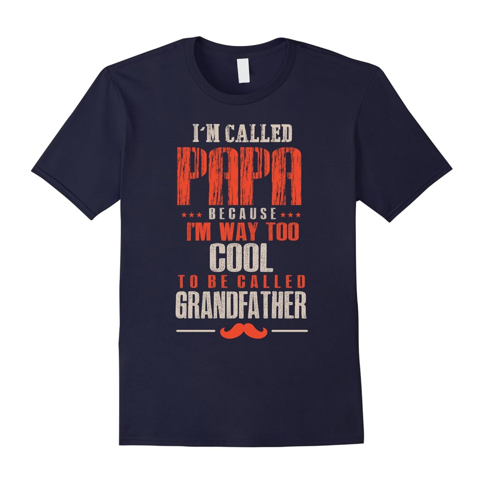 (L) I'm Called PAPA Because I'm Way Too Cool To Be Called Grandf-Father's Day