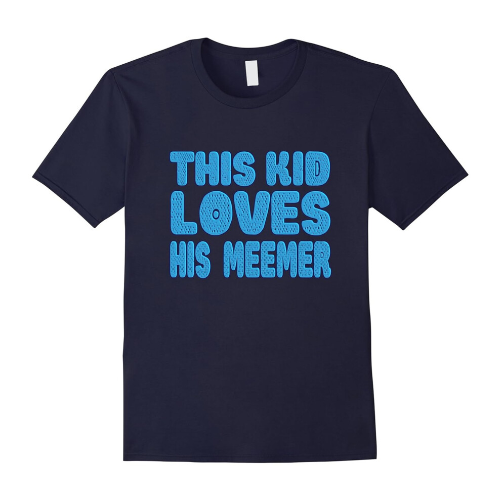 (M) This kid loves his meemer shirt-Father's Day