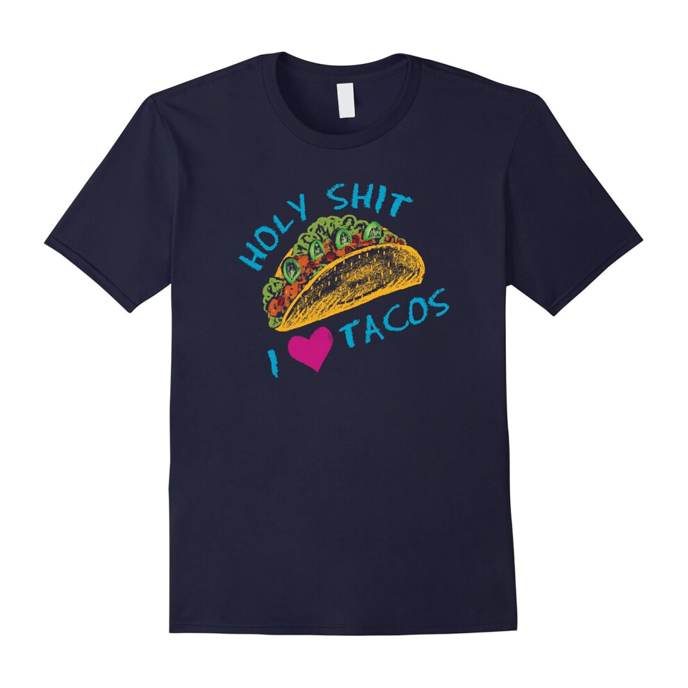 (S) Holy Shit, I Love Tacos T-shirt, Funny Mexican Food Tee-Father's Day