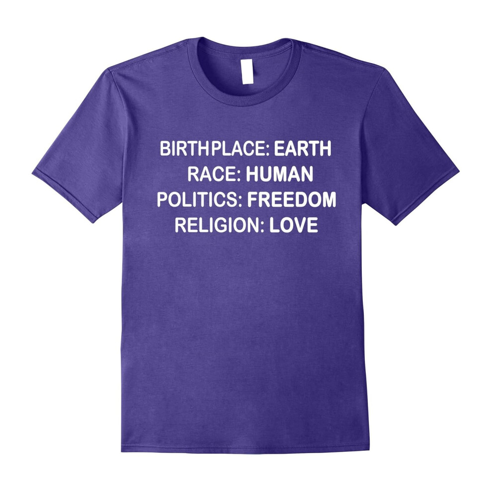 (XXXL) BirthPlace Earth Race Human Politics Freedom Love T Shirt-Father's Day