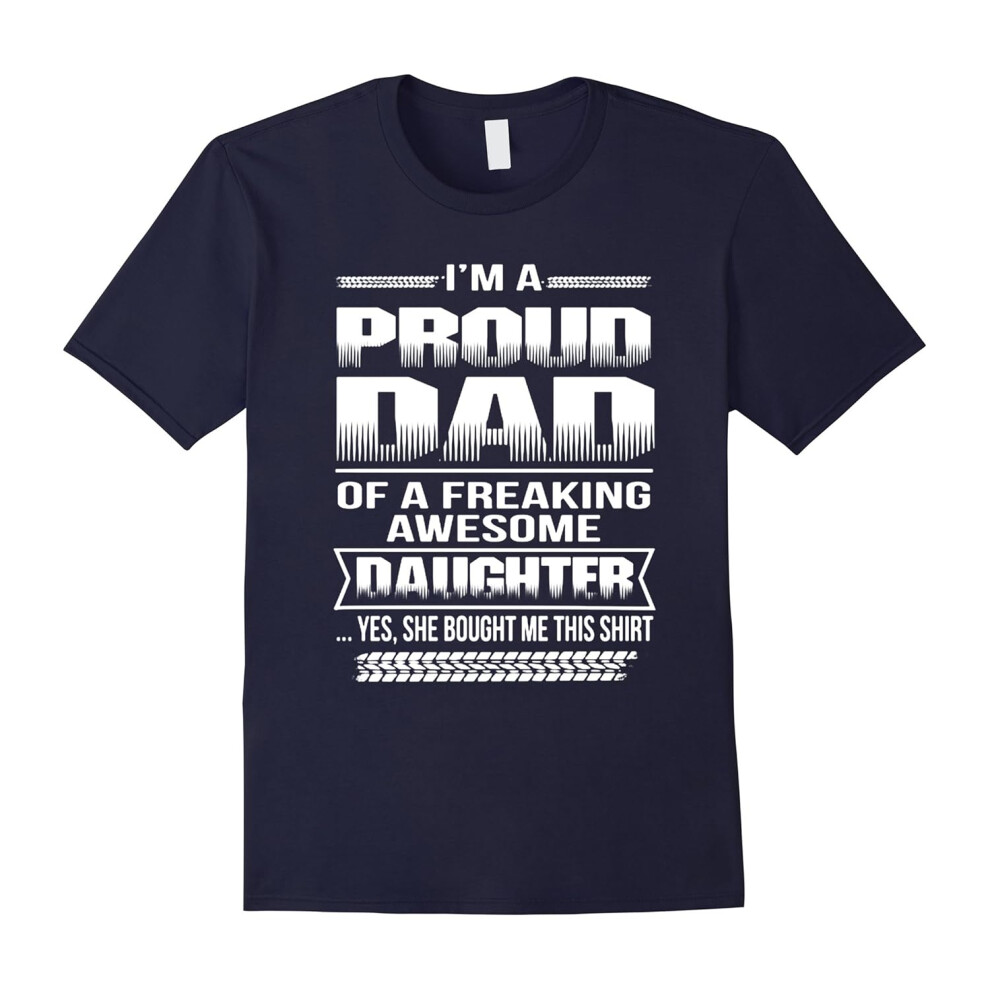 (XXXL) I'm Pround Dad Of A Freaking Awesome Daughter T-Shirt Men-Father's Day