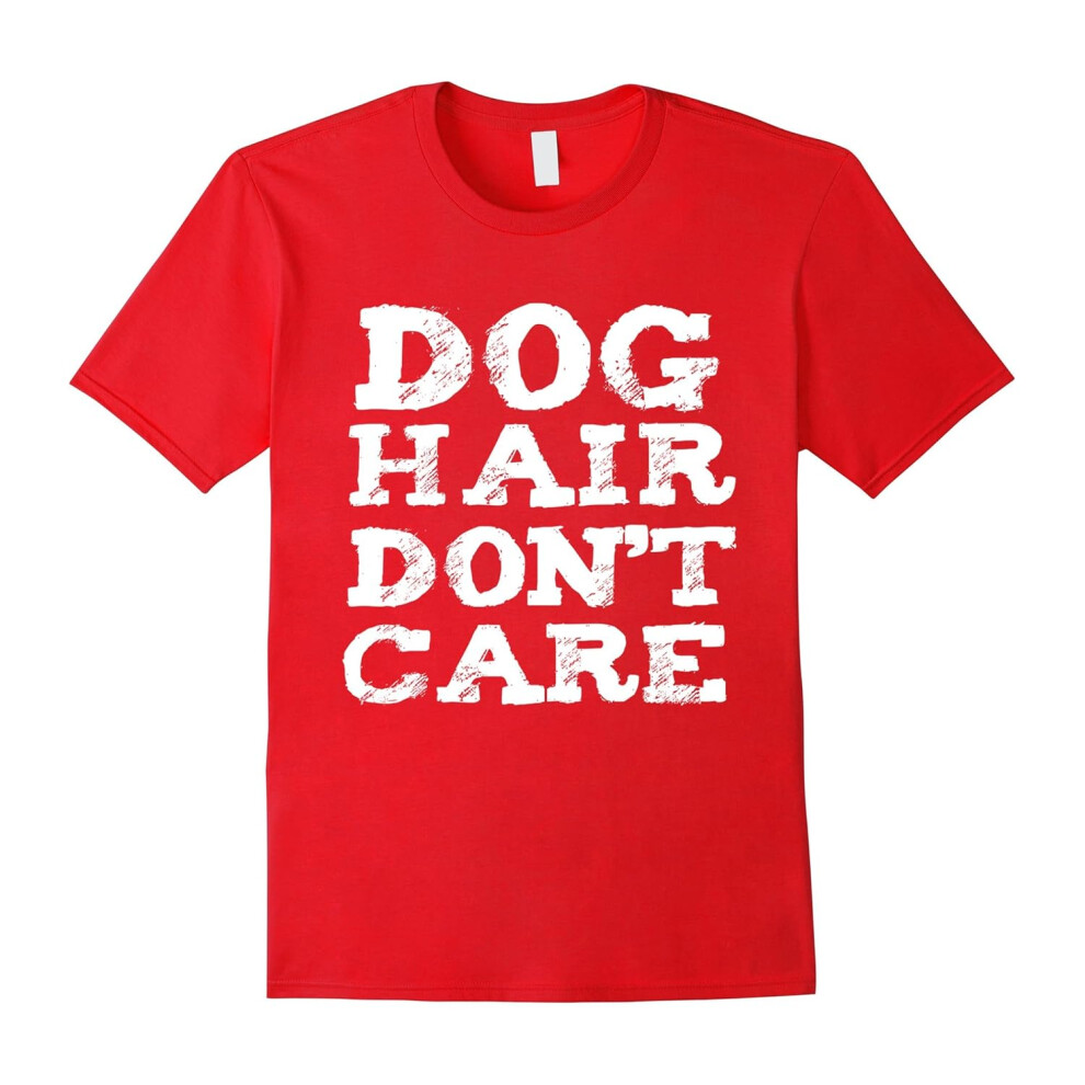 (XXXL) Dog Hair Don't Care Funny T-shirt Dog lovers Dog owners gif-Father's Day