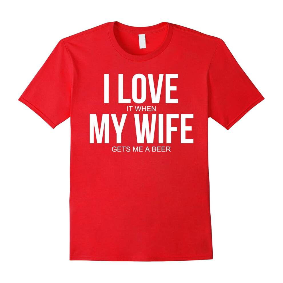 (L) Men's Funny I Love (it when) My Wife (gets me a beer) T-shirt-Father's Day