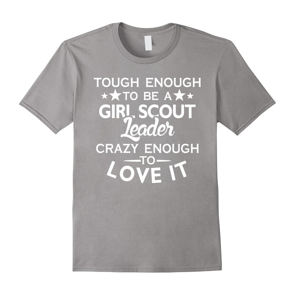 (L) Tough to be Girl scout leader, crazy enough love it T shirt-Father's Day