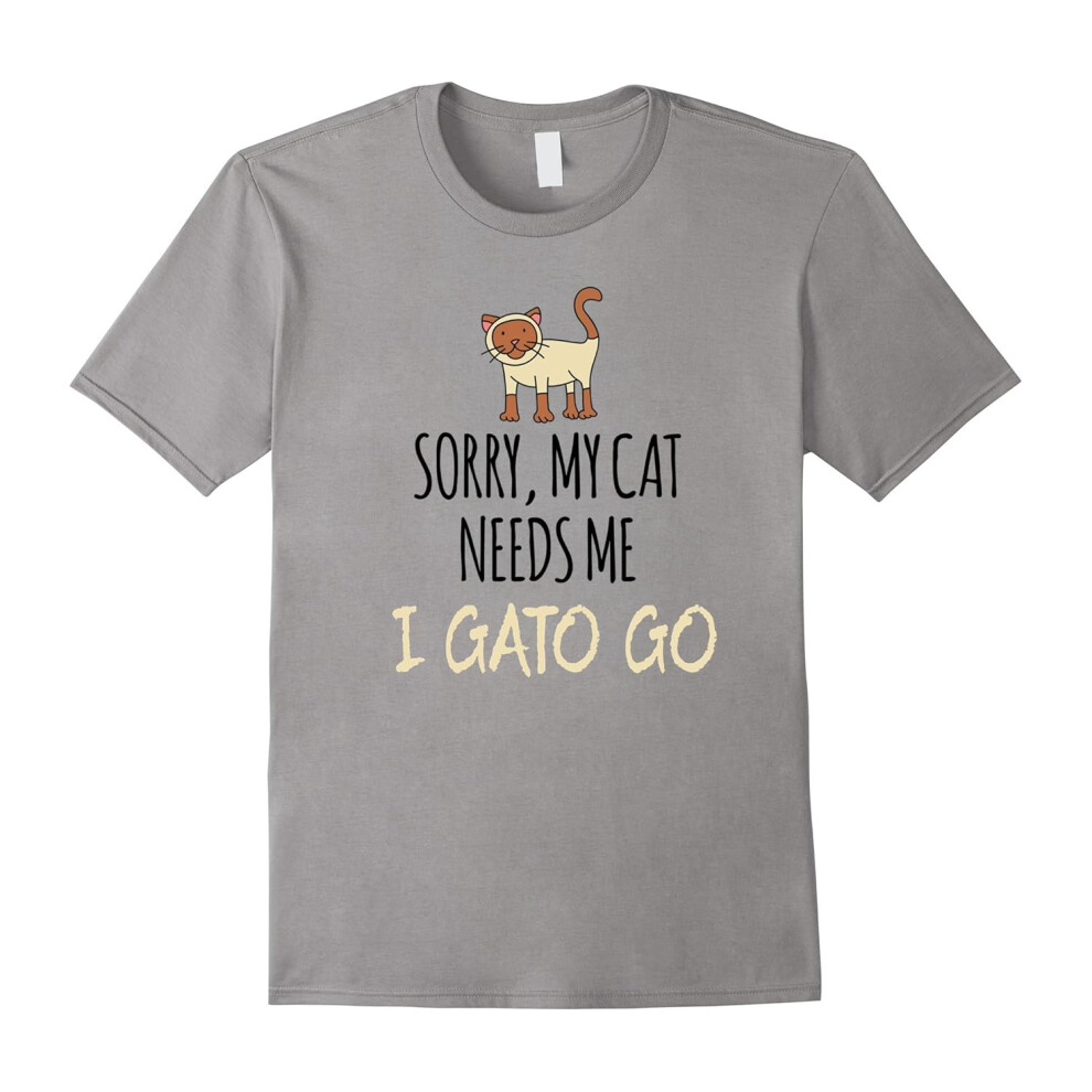 (XL) Sorry, My Cat Needs Me I Gato Go Cool Kitten Lovers T-Shirt-Father's Day