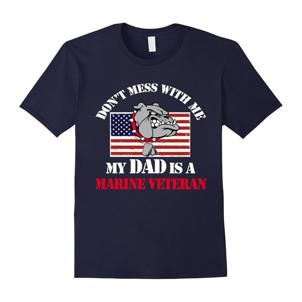 (XXXL) MEMORIAL DAY GIFT: Don't Mess With Me My Dad Is A Marine VET-Father's Day