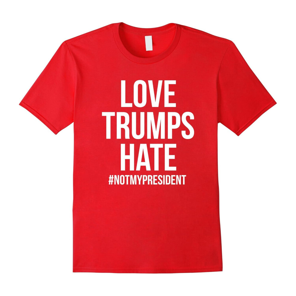 (M) Not My President Trump Shirt Love Trumps Hate Anti-Trump-Father's Day