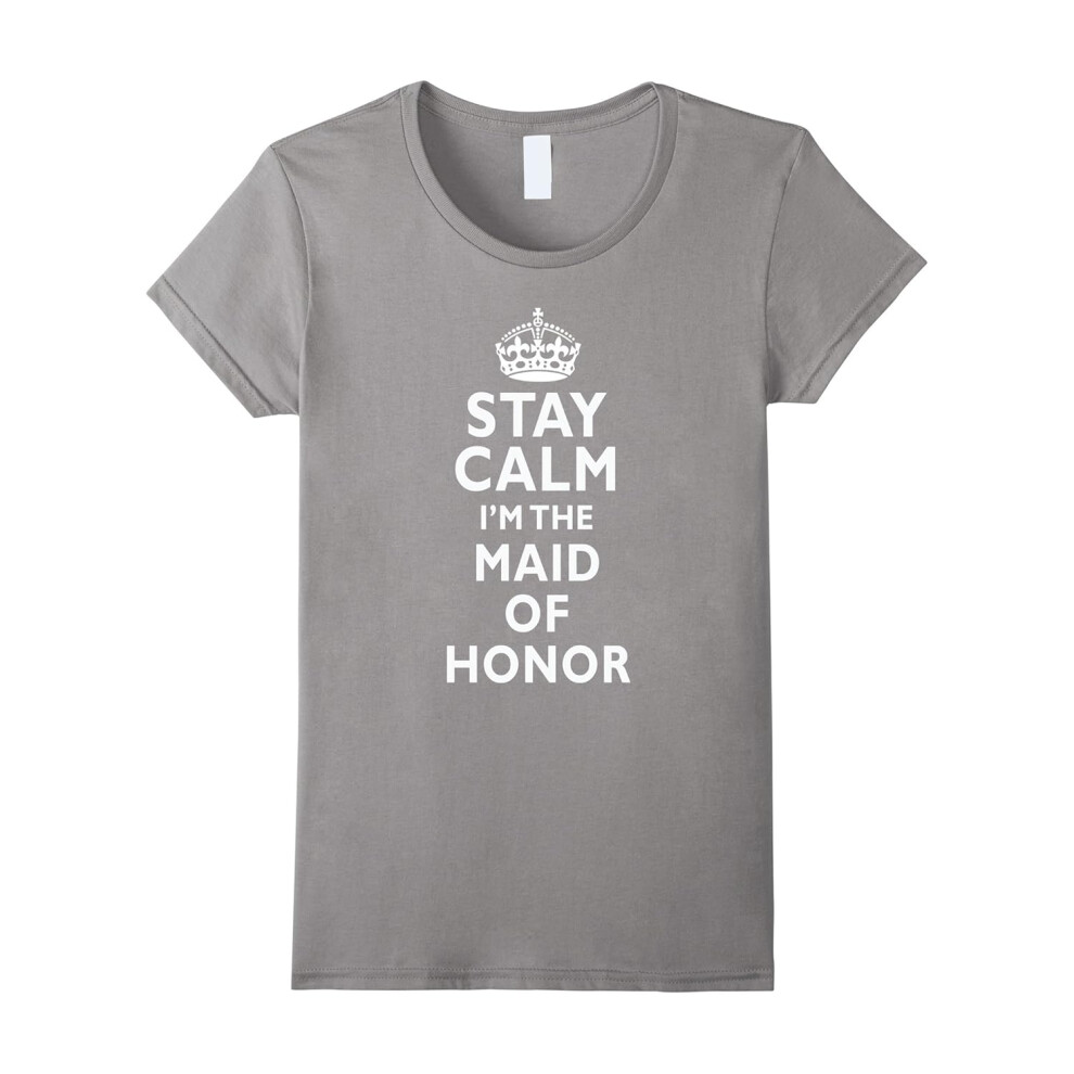 (L) Women's Stay calm I'm the maid of honor wedding bride funny t-shirt-Father's Day