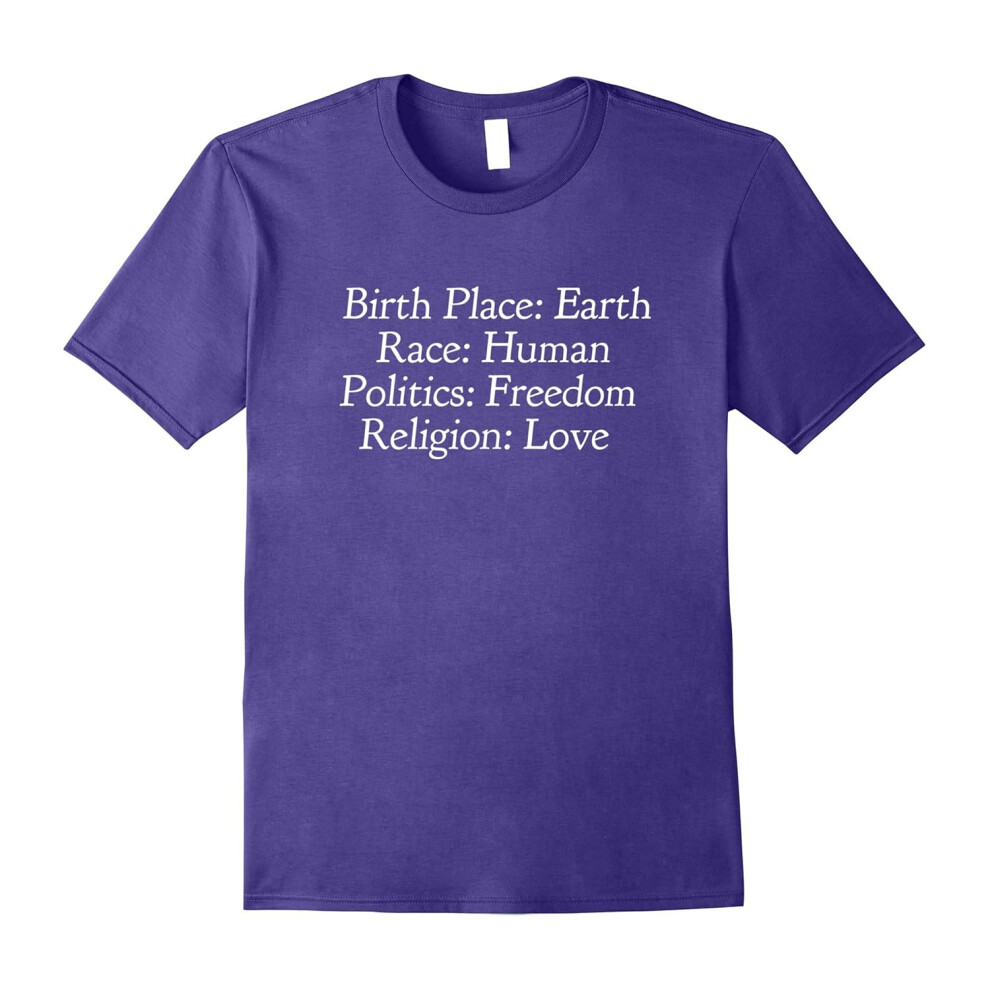 (XL) Birthplace Earth Race Human Politics Religion Love T-Shirt-Father's Day