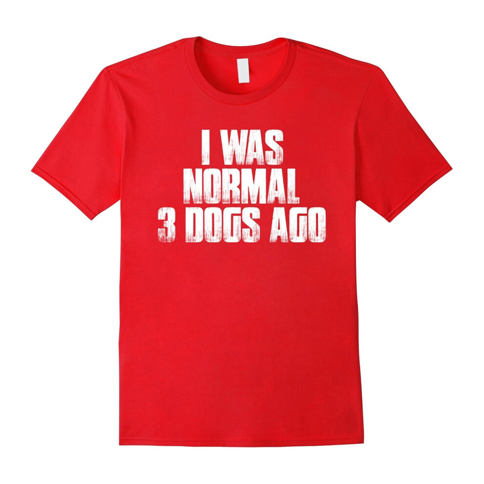 (XXL) I Was Normal 3 Dogs Ago T Shirt Funny Dog Lovers Saying-Father's Day