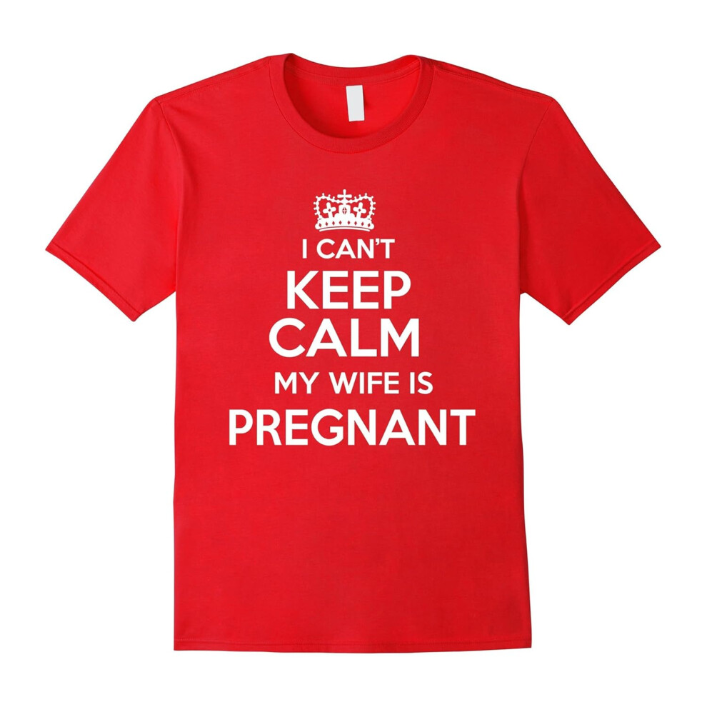 (S) I Can't Keep Calm My Wife Is Pregnant Dad To Be Gift T-Shirt-Father's Day