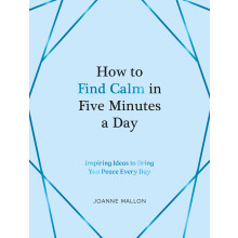 How to Find Calm in Five Minutes a Day