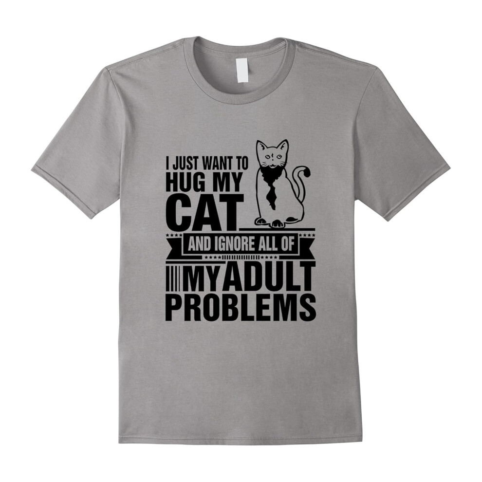 (S) Funny Cat Lovers Day Gift, Adult Problems Hug My Cat T-Shirt-Father's Day