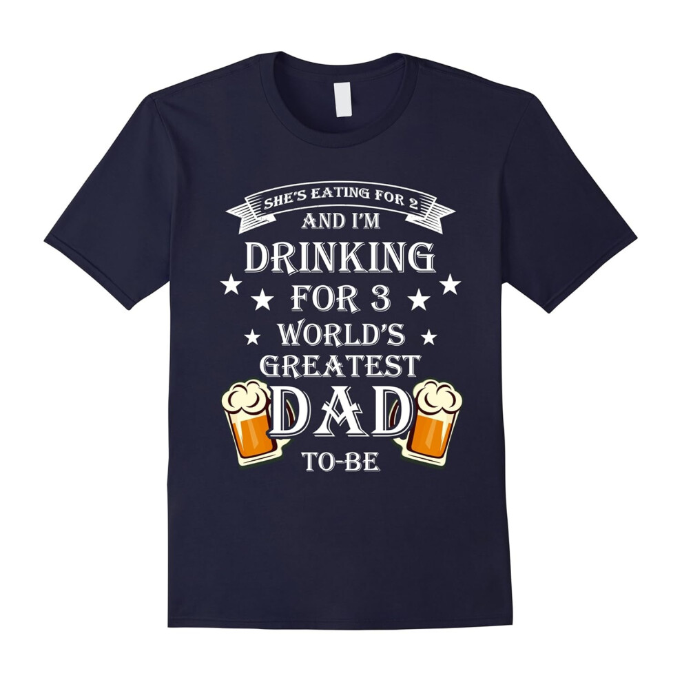 (XXL) Men's I'm drinking for 3 World's Greatest Dad to-be tshirt Gift Tee for Father's Day Dad T-Shirt-Father's Day