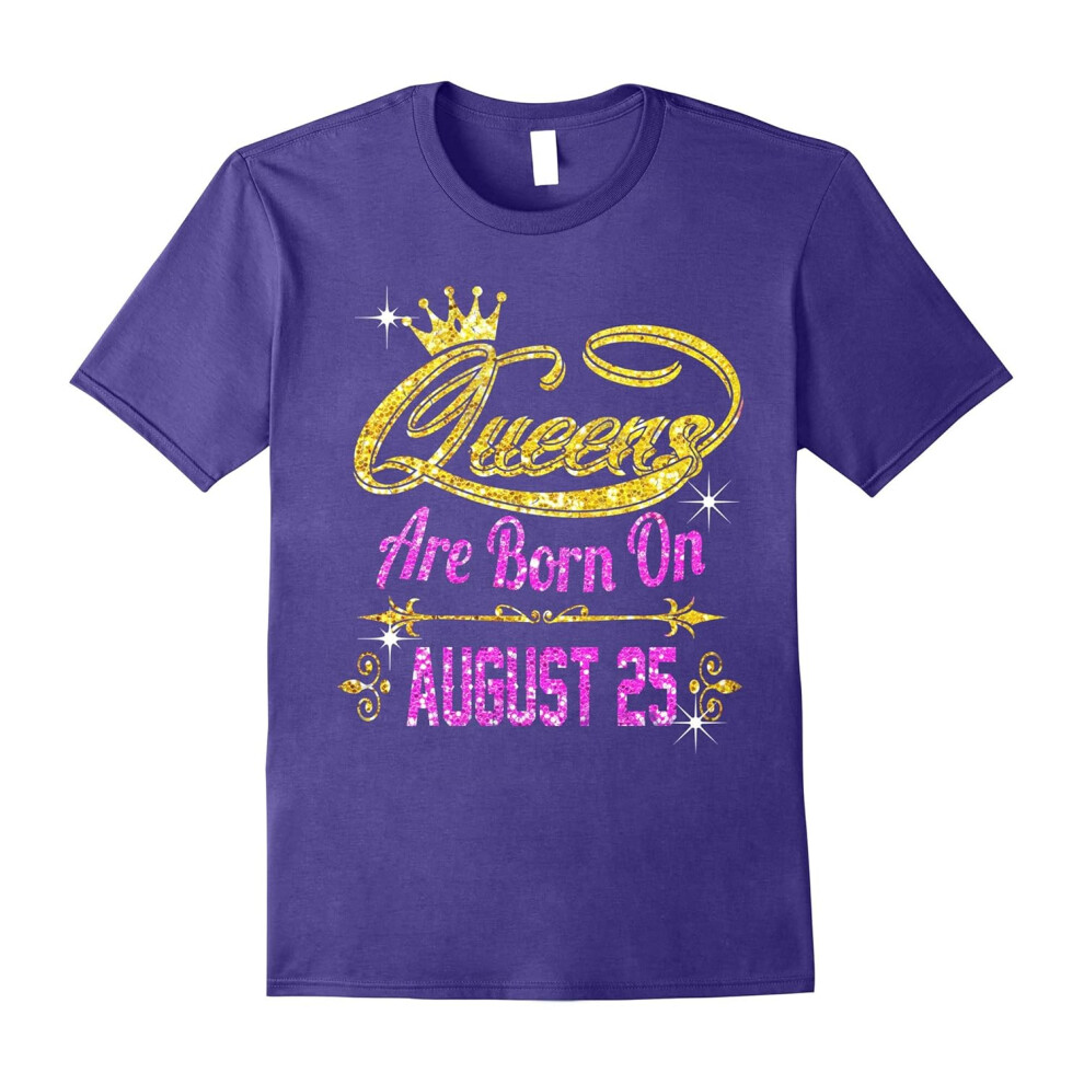 (XXL) Queens Are Born On August 25 shirt Birthday Gifts-Father's Day