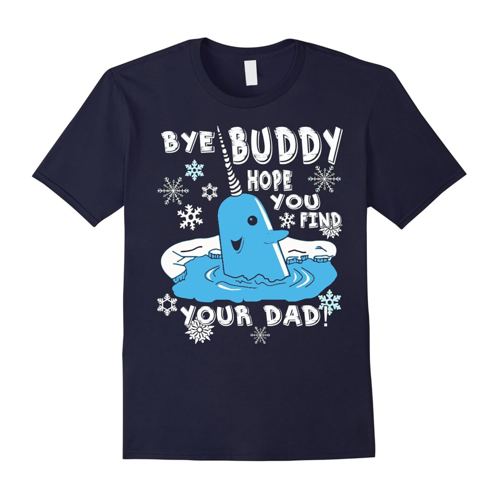 (L) Bye Buddy Hope You Find Your Dad! Unicorn Whale T-Shirt-Father's Day