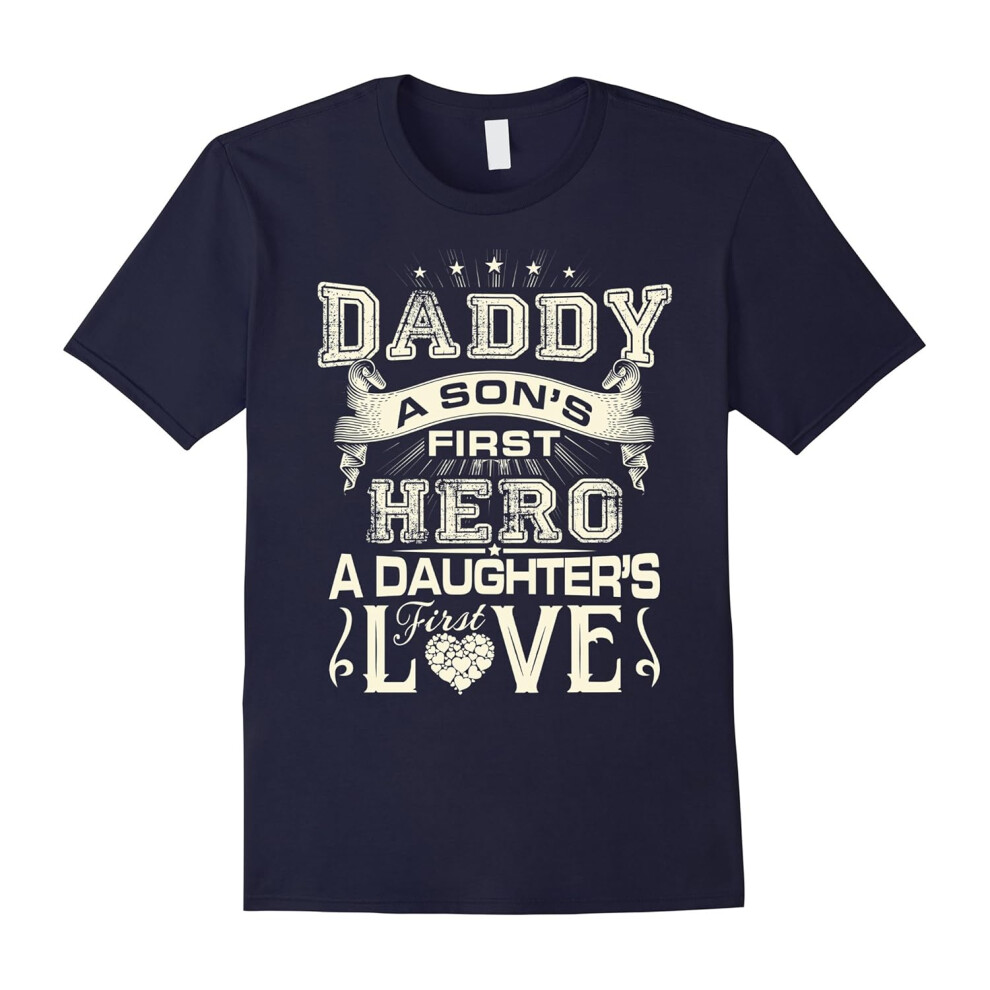 (M) Daddy A Son's First Hero A Daughter First Love Shirts-Father's Day