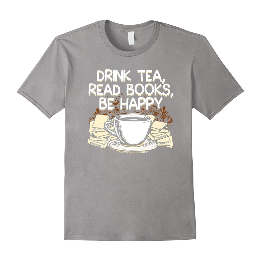 (M) Drink Tea Read Books Be Happy Book Lover T-shirt-Father's Day