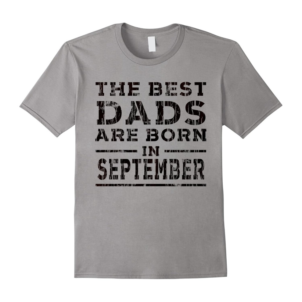 (M) The Best Dads Are Born In September T Shirt Gift Idea-Father's Day