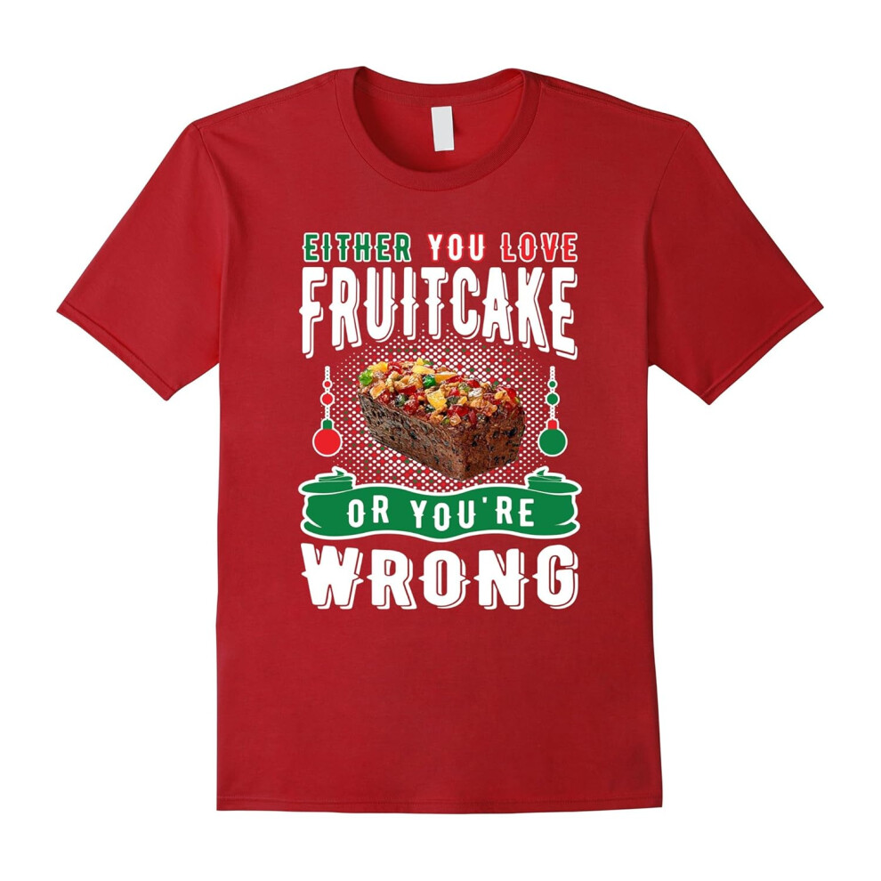 (M) Either You Love Fruitcake Or You're Wrong Christmas Shirt-Father's Day