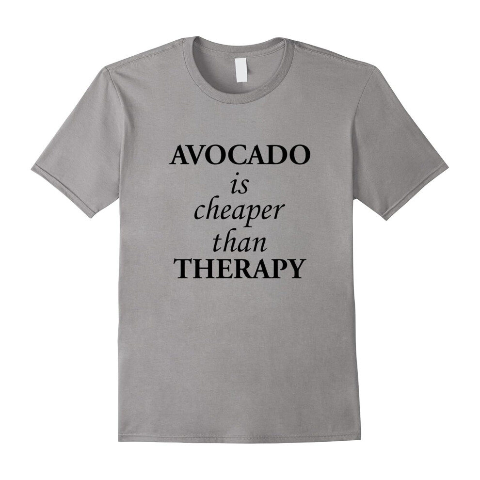 (M) Funny Therapy Lover Quotes Gift, Avocado Is Cheaper T-Shirt-Father's Day