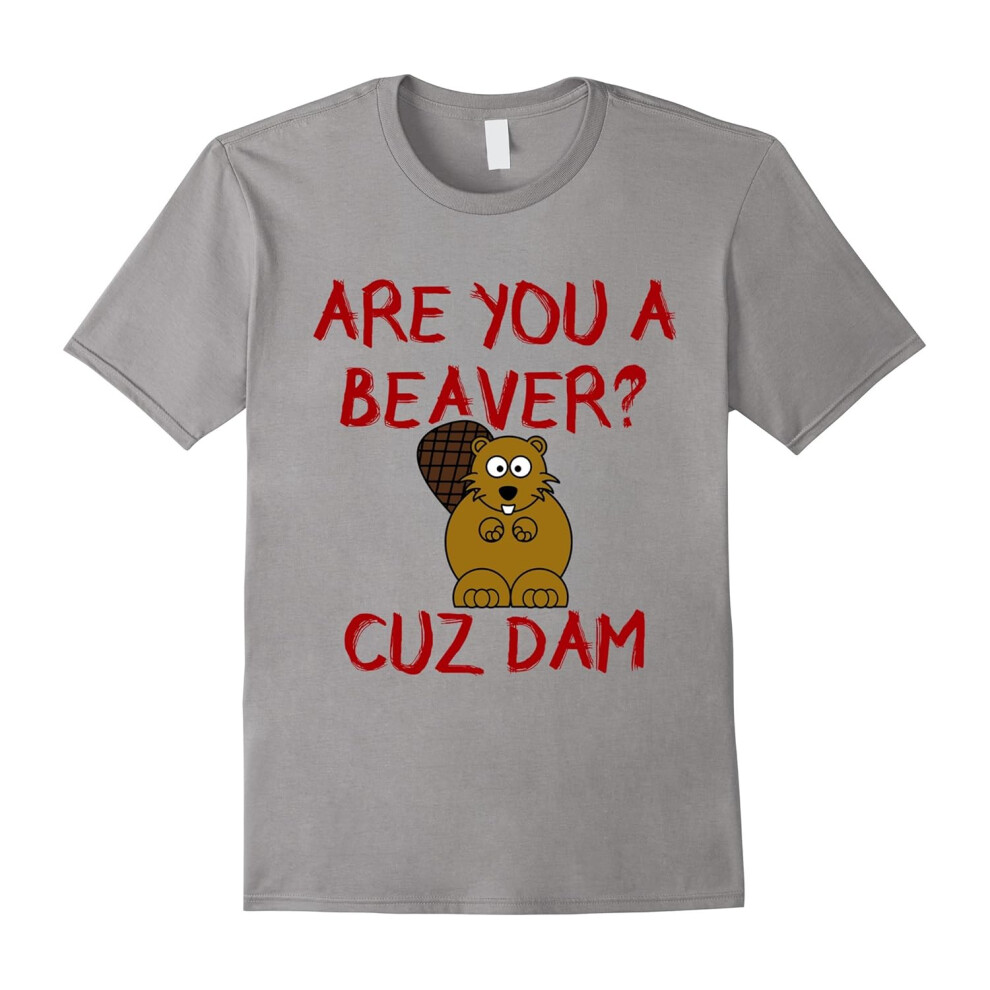 (XXL) Are You A Beaver Cuz Dam T-Shirts, Funny Gifts-Father's Day