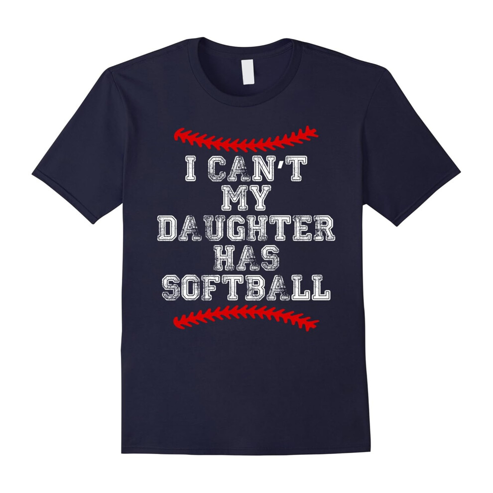 (XL) I Can't My Daughter Has Softball T Shirt Softball Mom Dad-Father's Day