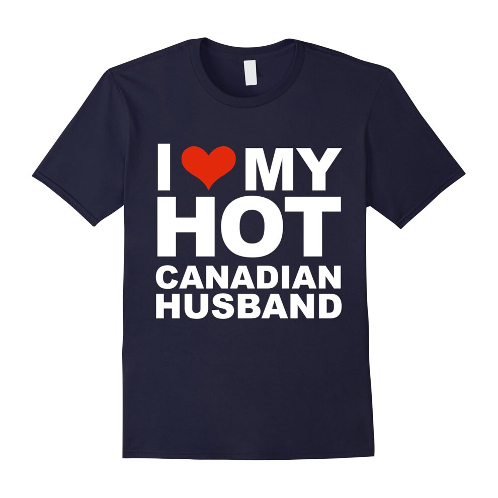 (S) I Love My Hot Canadian Husband T-shirt Wife Marriage Canada-Father's Day