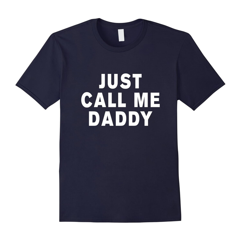 (M) just call me daddy t-shirt-Father's Day