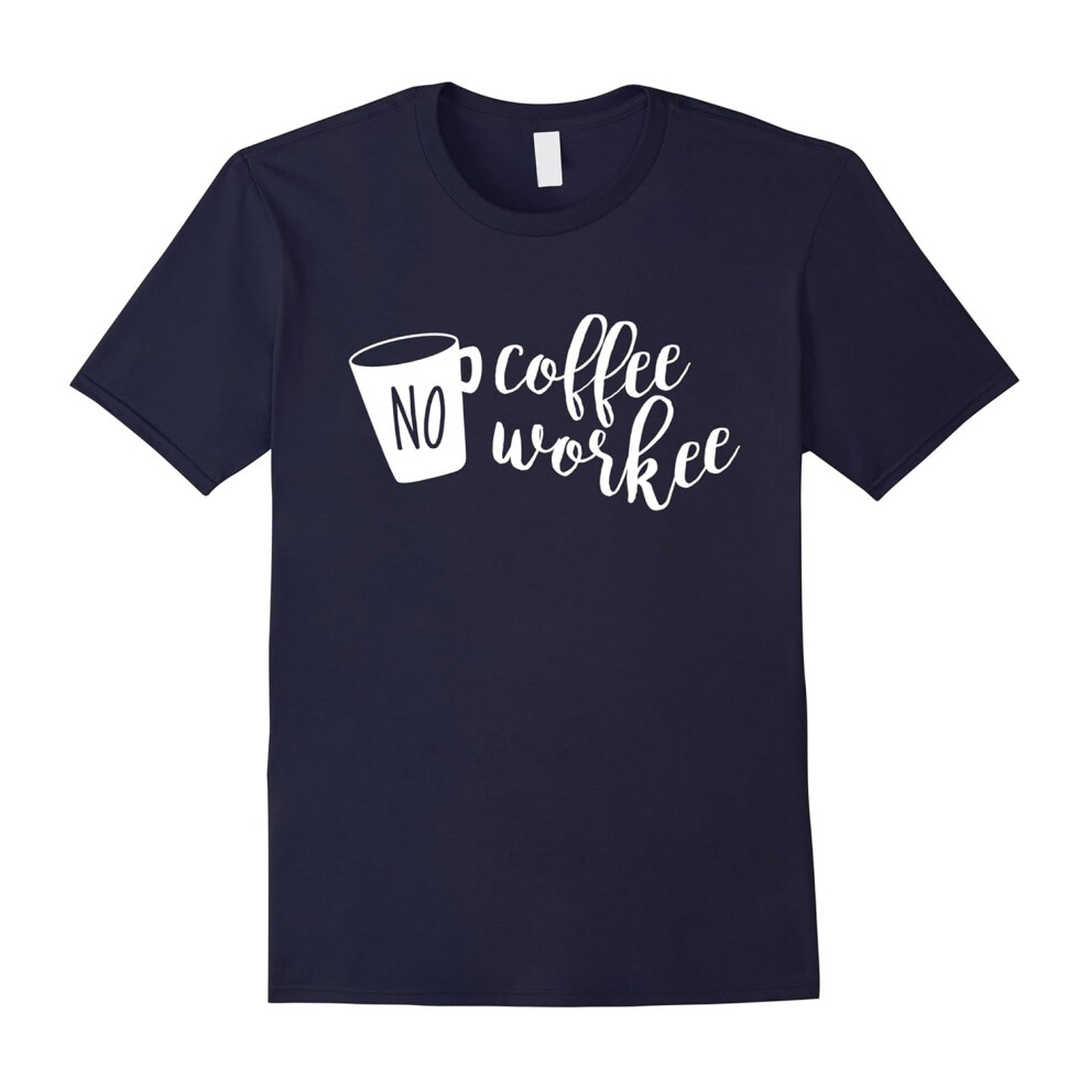 (XXL) No Coffee No Workee Shirt, Funny Gift for Coffee Lover-Father's Day