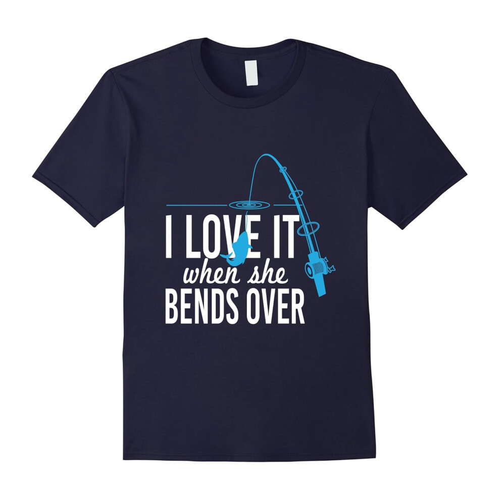 (S) I Love It when She Bends Over Fishing T-Shirt Fishing Pole-Father's Day