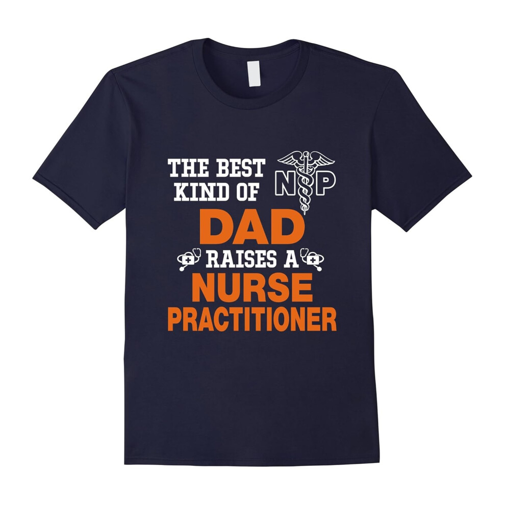 (S) The Best Dad Raises A Nurse Practitioner Gifts,Nurse T-Shirt-Father's Day