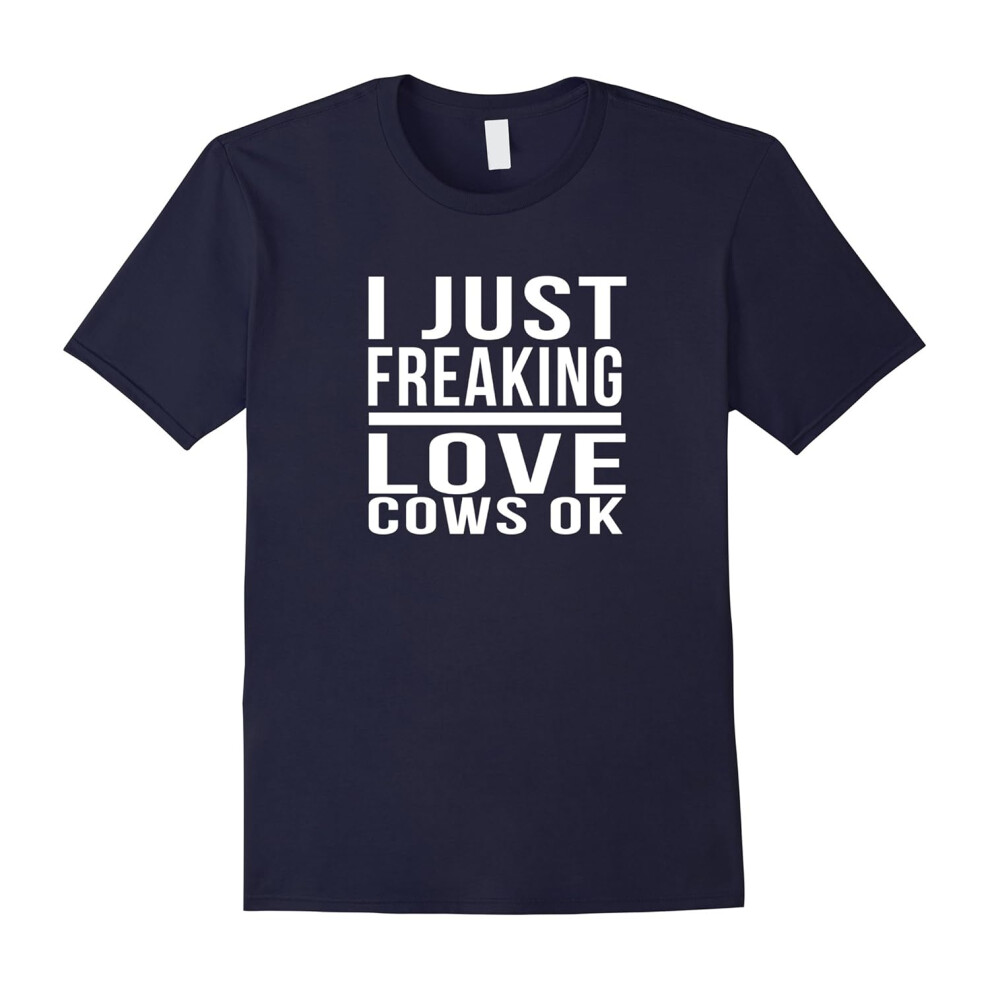 (XXL) I just freaking love cows OK best farming funny t-shirt-Father's Day