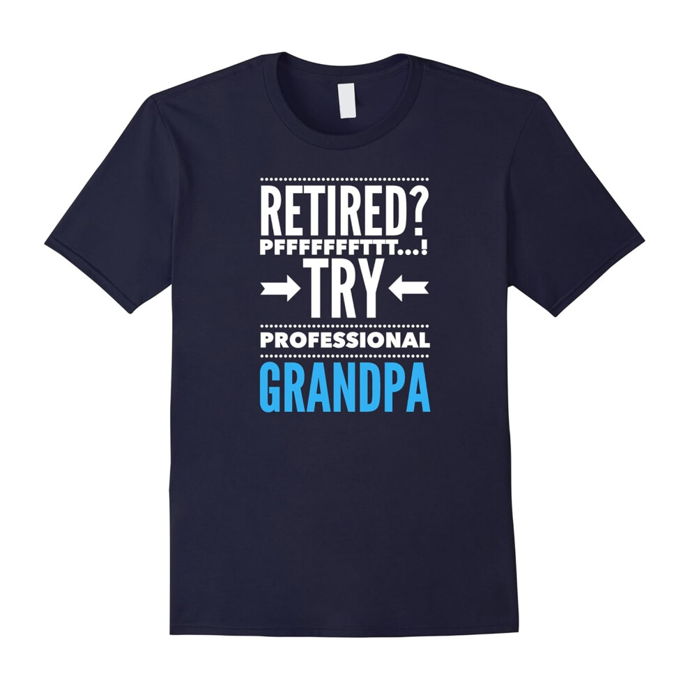 (XL) Men's Retired? Pfftt! Try Professional Grandpa TShirt Grandad Cute-Father's Day