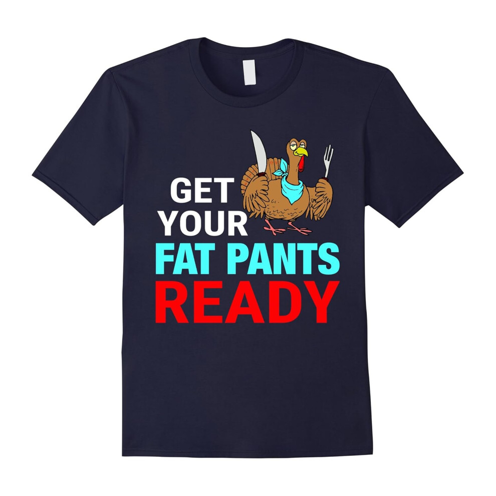 (XXXL) Thanksgiving Gifts â Get Your Fat Pants Ready T-Shirt-Father's Day