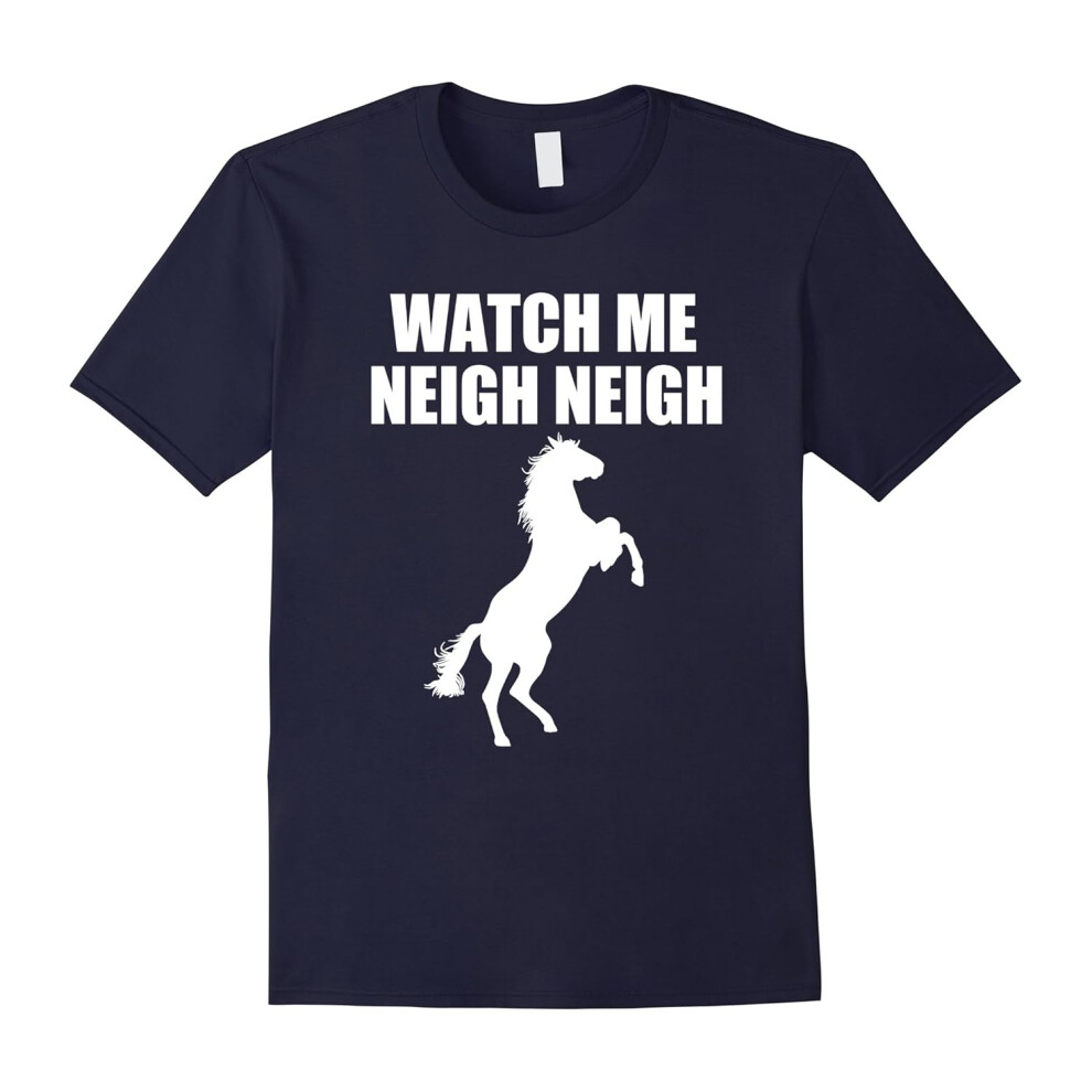 (XXXL) Horse Lover T Shirt | Watch Me Neigh Neigh T Shirt-Father's Day