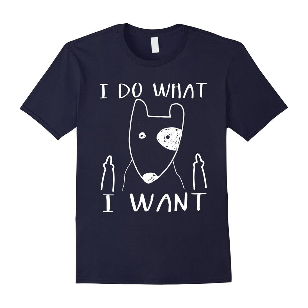 (M) I do what I want Bull Terrier lover t shirt gift-Father's Day