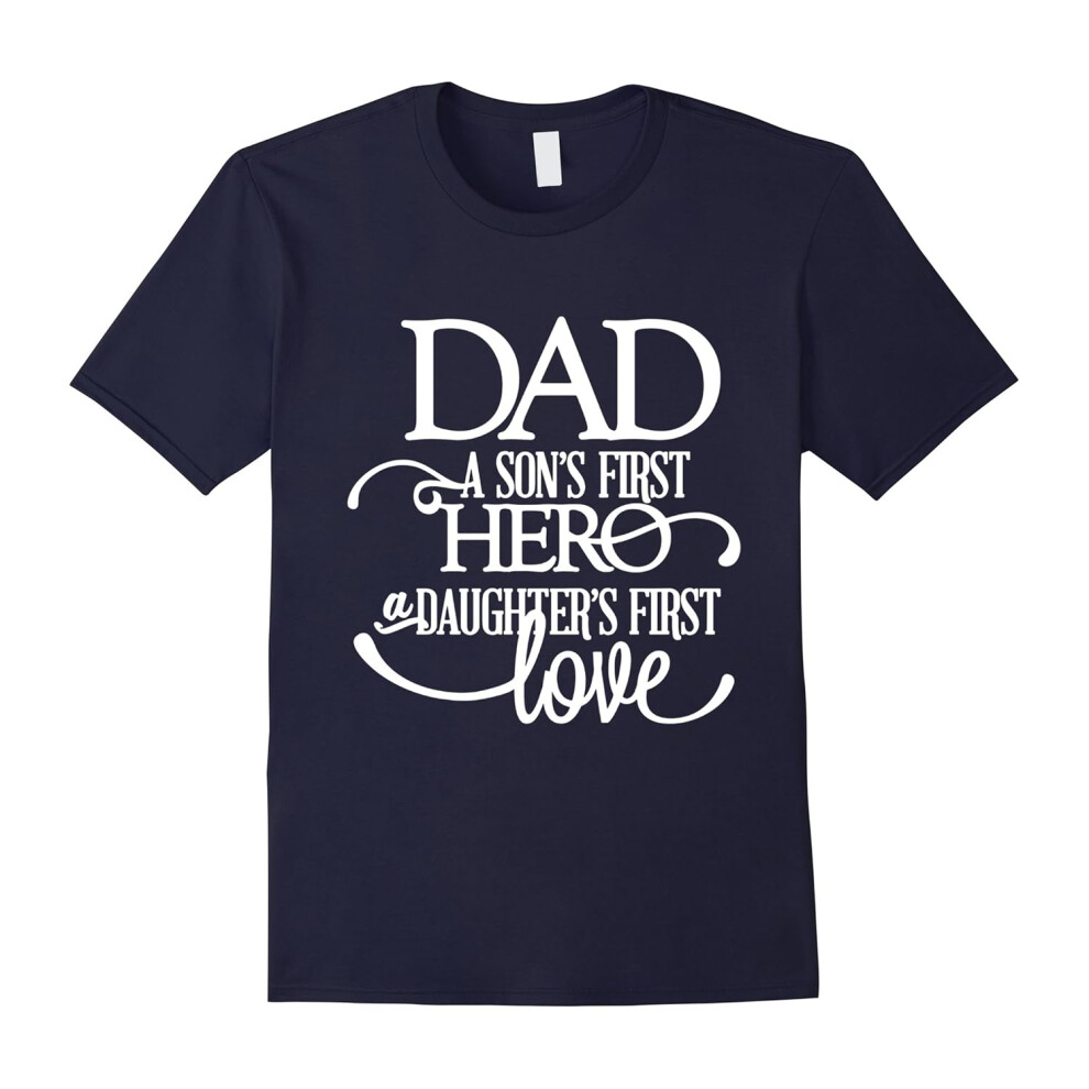 (XL) Dad a Sons First Hero a Daughters First Love Shirt Dad Sons-Father's Day