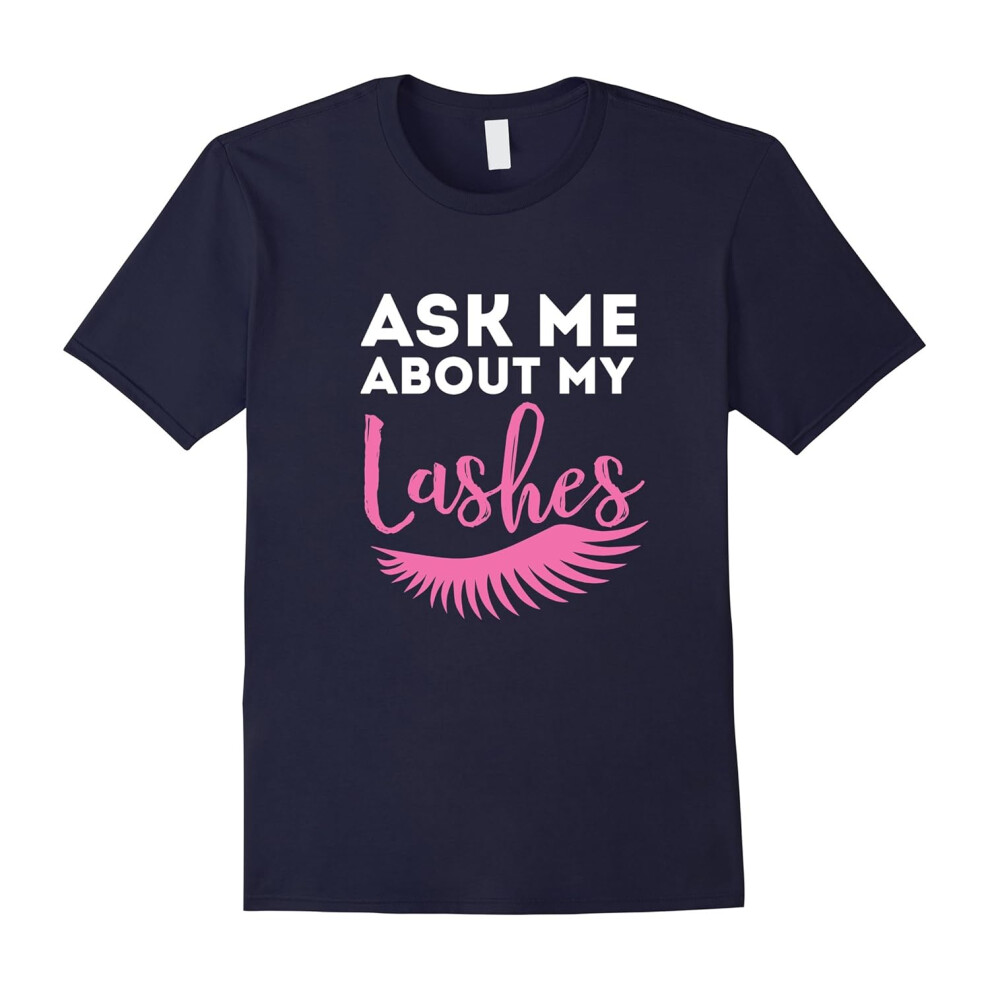 (S) Ask Me About My Lashes Beautiful Eyes Cute Funny Lover Shirt-Father's Day